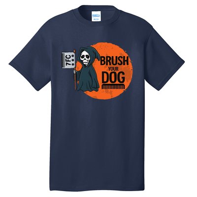 Funny Dog Groomer ,Brush Your Dog Grooming Reaper Halloween Tall T-Shirt