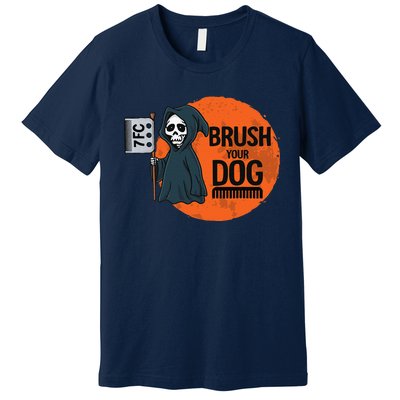 Funny Dog Groomer ,Brush Your Dog Grooming Reaper Halloween Premium T-Shirt