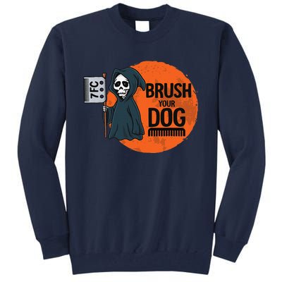 Funny Dog Groomer ,Brush Your Dog Grooming Reaper Halloween Tall Sweatshirt