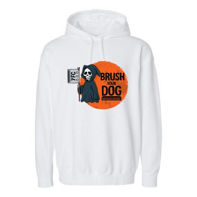 Funny Dog Groomer ,Brush Your Dog Grooming Reaper Halloween Garment-Dyed Fleece Hoodie