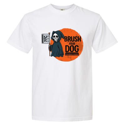 Funny Dog Groomer ,Brush Your Dog Grooming Reaper Halloween Garment-Dyed Heavyweight T-Shirt