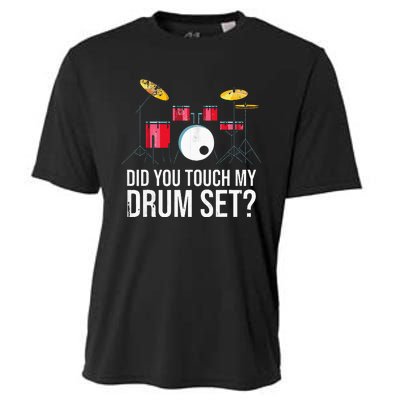 Funny Drummer Gift Did You Touch My Drum Set Drums Cooling Performance Crew T-Shirt