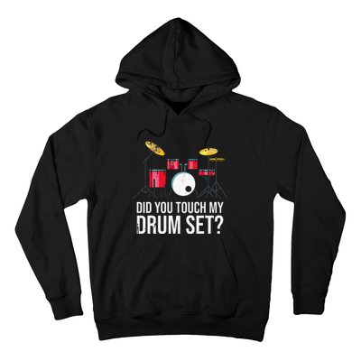 Funny Drummer Gift Did You Touch My Drum Set Drums Hoodie