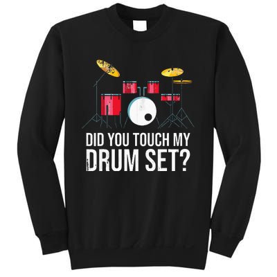 Funny Drummer Gift Did You Touch My Drum Set Drums Sweatshirt