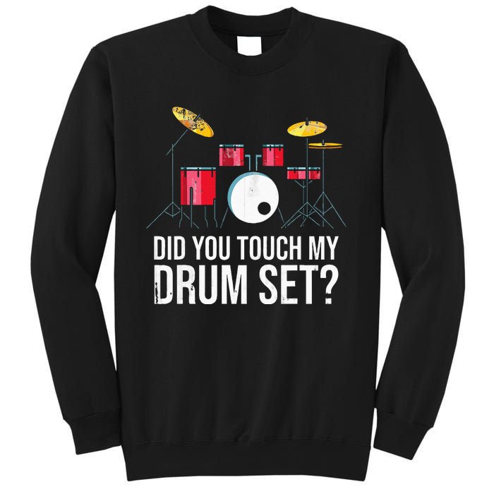 Funny Drummer Gift Did You Touch My Drum Set Drums Sweatshirt