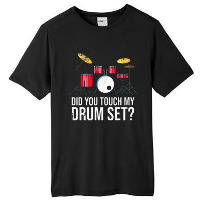 Funny Drummer Gift Did You Touch My Drum Set Drums Tall Fusion ChromaSoft Performance T-Shirt