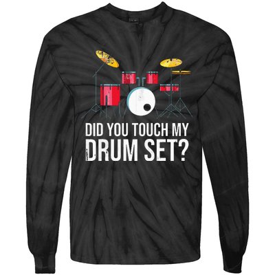 Funny Drummer Gift Did You Touch My Drum Set Drums Tie-Dye Long Sleeve Shirt