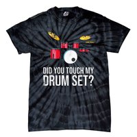 Funny Drummer Gift Did You Touch My Drum Set Drums Tie-Dye T-Shirt