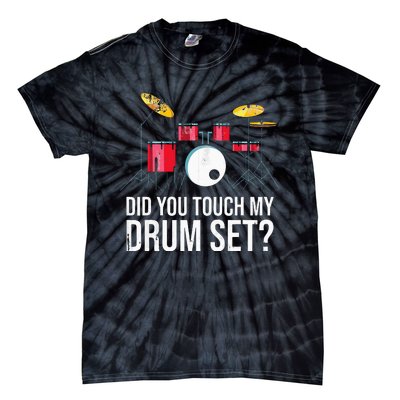 Funny Drummer Gift Did You Touch My Drum Set Drums Tie-Dye T-Shirt