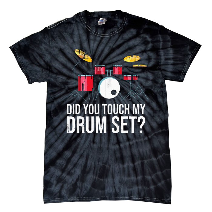 Funny Drummer Gift Did You Touch My Drum Set Drums Tie-Dye T-Shirt