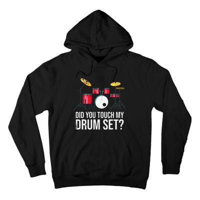 Funny Drummer Gift Did You Touch My Drum Set Drums Tall Hoodie