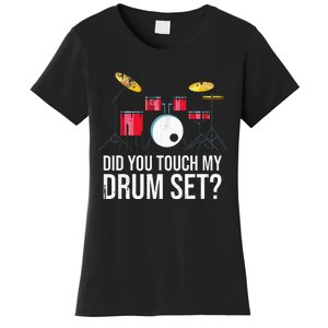 Funny Drummer Gift Did You Touch My Drum Set Drums Women's T-Shirt