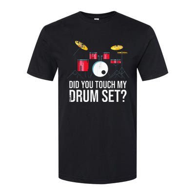 Funny Drummer Gift Did You Touch My Drum Set Drums Softstyle CVC T-Shirt