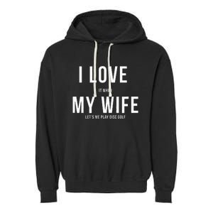 Funny Disc Golf I Love My Wife Garment-Dyed Fleece Hoodie