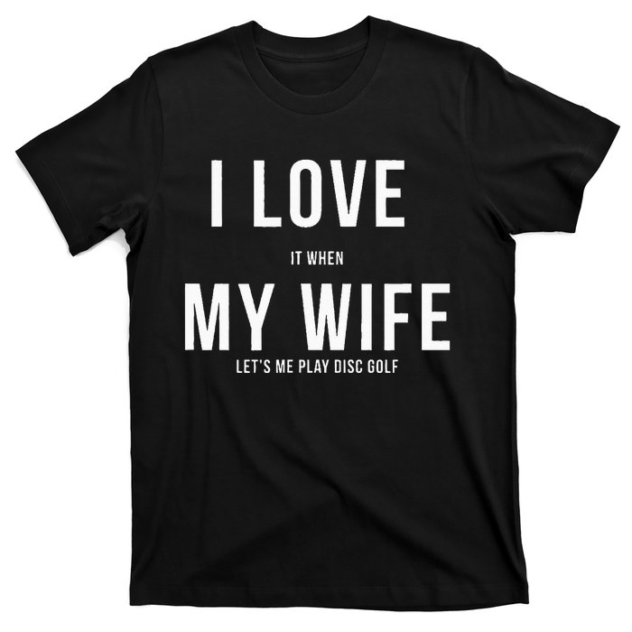 Funny Disc Golf I Love My Wife T-Shirt