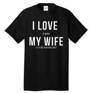 Funny Disc Golf I Love My Wife Tall T-Shirt