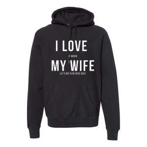 Funny Disc Golf I Love My Wife Premium Hoodie