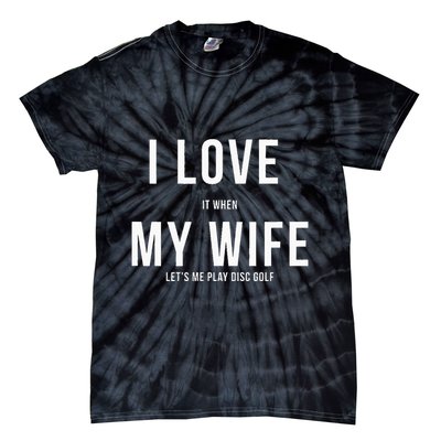 Funny Disc Golf I Love My Wife Tie-Dye T-Shirt