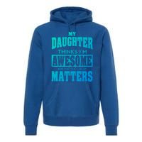 Fathers Day Gift From Daughter Awesome Dad Or Mom Gift Cool Gift Premium Hoodie