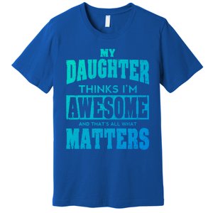 Fathers Day Gift From Daughter Awesome Dad Or Mom Gift Cool Gift Premium T-Shirt