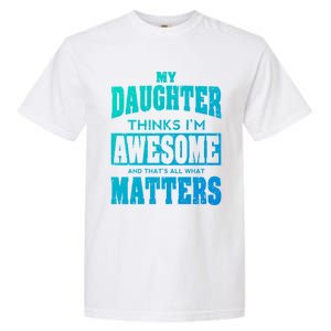 Fathers Day Gift From Daughter Awesome Dad Or Mom Gift Cool Gift Garment-Dyed Heavyweight T-Shirt