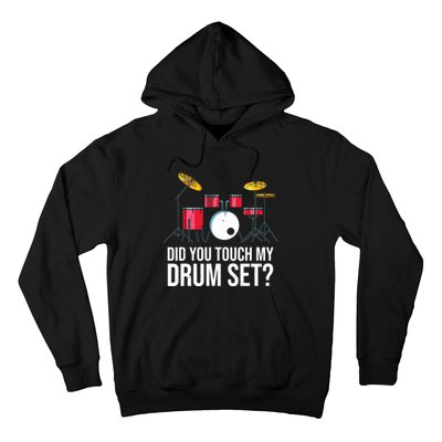 Funny Drummer Gift Did You Touch My Drum Set Drums Hoodie