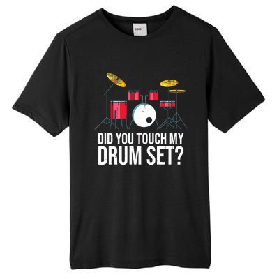 Funny Drummer Gift Did You Touch My Drum Set Drums Tall Fusion ChromaSoft Performance T-Shirt