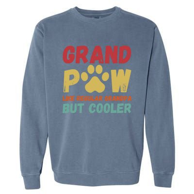 Fathers Day Gift Grandpaw Like Regular Grandpa But Cooler Cute Gift Garment-Dyed Sweatshirt