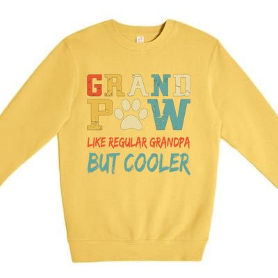 Fathers Day Gift Grandpaw Like Regular Grandpa But Cooler Cool Gift Premium Crewneck Sweatshirt