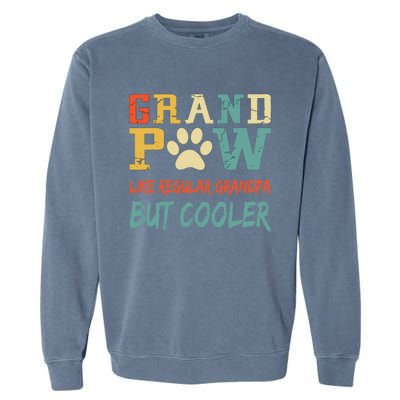 Fathers Day Gift Grandpaw Like Regular Grandpa But Cooler Cool Gift Garment-Dyed Sweatshirt