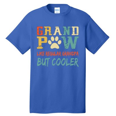 Fathers Day Gift Grandpaw Like Regular Grandpa But Cooler Cool Gift Tall T-Shirt