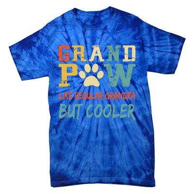 Fathers Day Gift Grandpaw Like Regular Grandpa But Cooler Cool Gift Tie-Dye T-Shirt