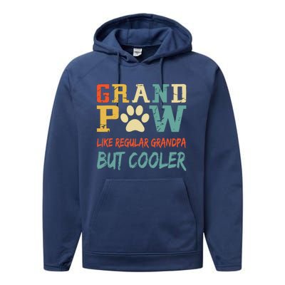 Fathers Day Gift Grandpaw Like Regular Grandpa But Cooler Cool Gift Performance Fleece Hoodie