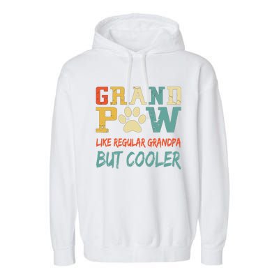 Fathers Day Gift Grandpaw Like Regular Grandpa But Cooler Cool Gift Garment-Dyed Fleece Hoodie