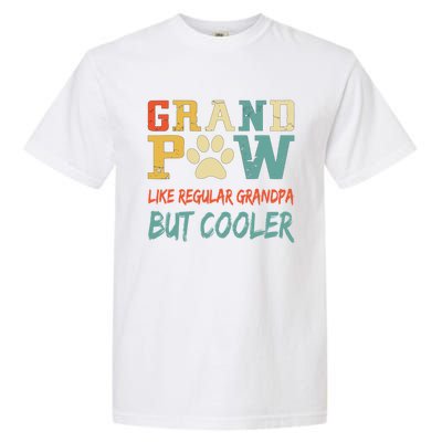 Fathers Day Gift Grandpaw Like Regular Grandpa But Cooler Cool Gift Garment-Dyed Heavyweight T-Shirt