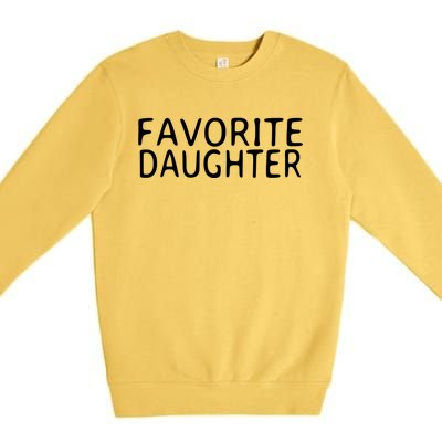 Favorite Daughter Gift Premium Crewneck Sweatshirt