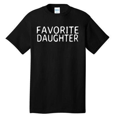 Favorite Daughter Gift Tall T-Shirt