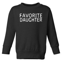 Favorite Daughter Gift Toddler Sweatshirt