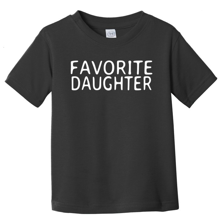 Favorite Daughter Gift Toddler T-Shirt