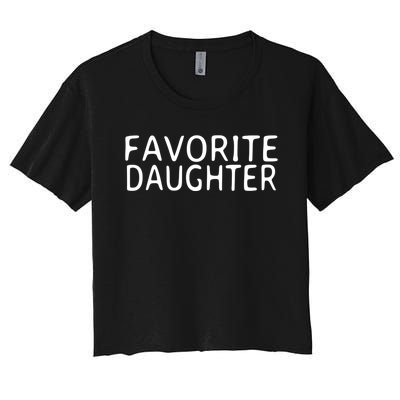 Favorite Daughter Gift Women's Crop Top Tee