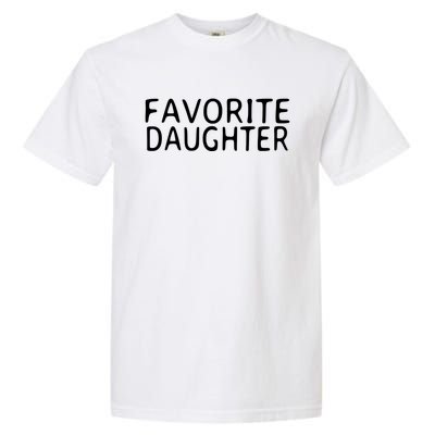 Favorite Daughter Gift Garment-Dyed Heavyweight T-Shirt