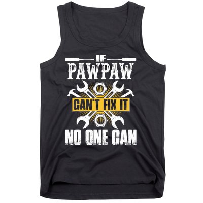 Father Day Gift If Pawpaw CanT Fix It No One Can Tank Top