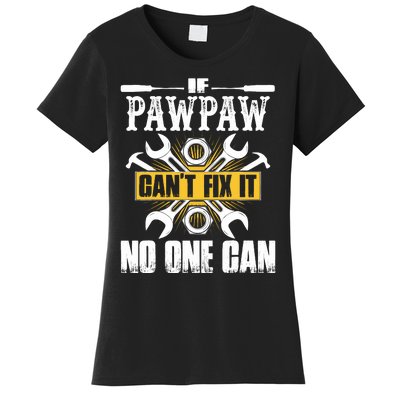 Father Day Gift If Pawpaw CanT Fix It No One Can Women's T-Shirt