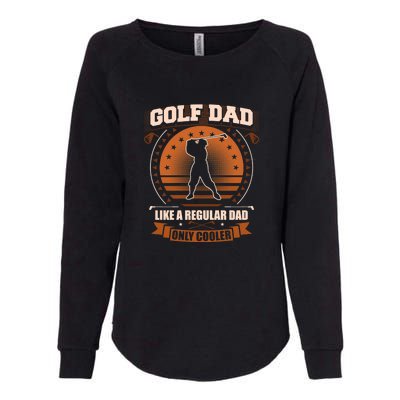 Father's Day Golf Dad Like A Regular Dad Only Cooler Essential Gift For Dad Womens California Wash Sweatshirt