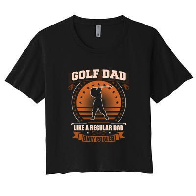 Father's Day Golf Dad Like A Regular Dad Only Cooler Essential Gift For Dad Women's Crop Top Tee