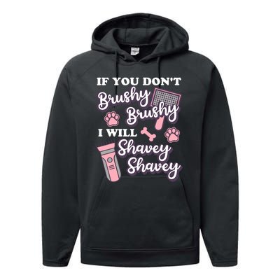 Funny Dog Groomer If You DonT Brushy Brushy Dog Grooming Performance Fleece Hoodie