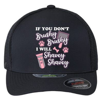 Funny Dog Groomer If You DonT Brushy Brushy Dog Grooming Flexfit Unipanel Trucker Cap