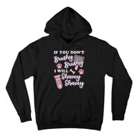 Funny Dog Groomer If You DonT Brushy Brushy Dog Grooming Hoodie