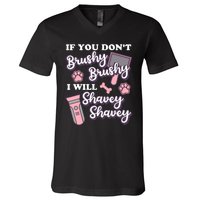 Funny Dog Groomer If You DonT Brushy Brushy Dog Grooming V-Neck T-Shirt