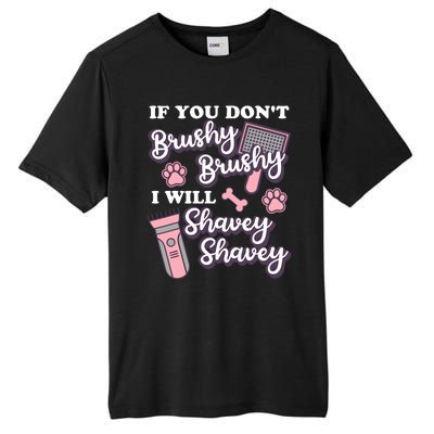 Funny Dog Groomer If You DonT Brushy Brushy Dog Grooming Tall Fusion ChromaSoft Performance T-Shirt